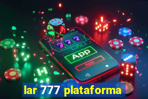 lar 777 plataforma